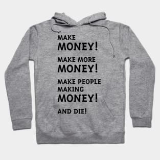 Make Money! Make More Money! (Black) Hoodie